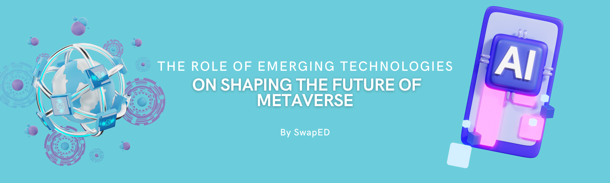 The Role of Emerging Technologies on Shaping the Future of Metaverse